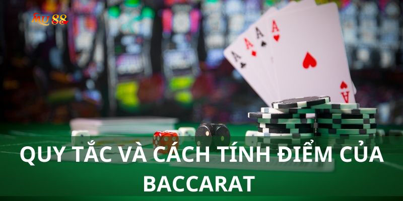 Quy tắc và cách tính điểm game bài Baccarat