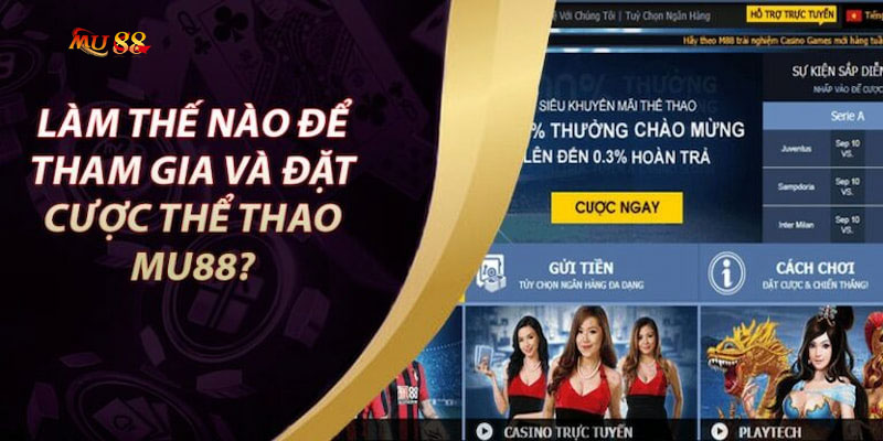 Cách tham gia cá cược tại MU88 như thế nào là vấn đề thắc mắc của nhiều tân binh mới